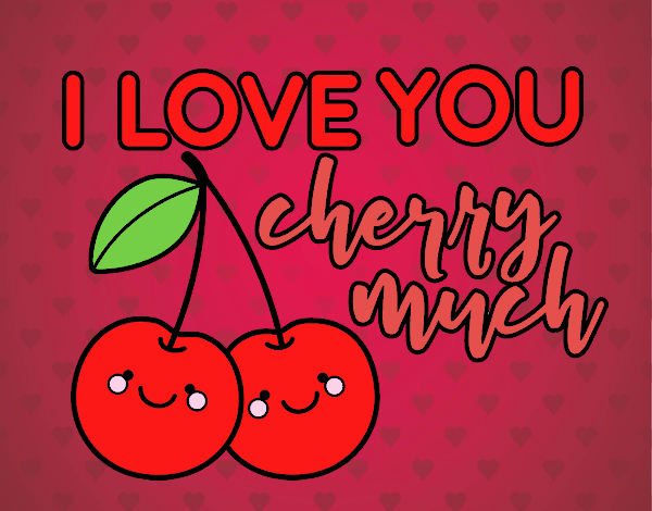 I love you cherry much