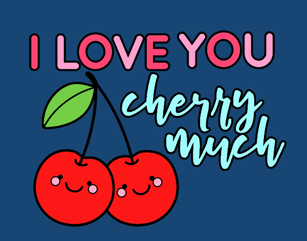 I love you cherry much