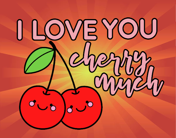 I love you cherry much