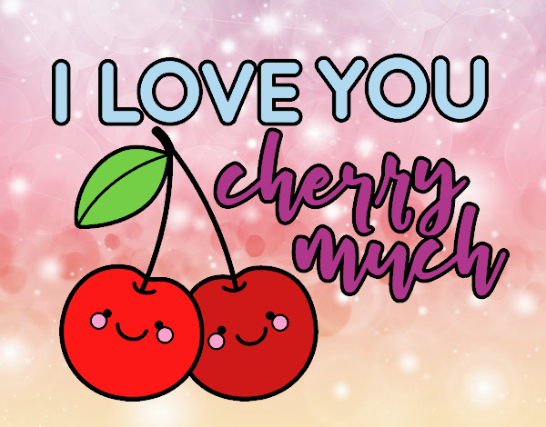 I love you cherry much