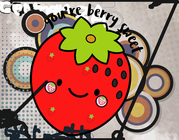 You're berry sweet