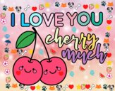 I love you cherry much