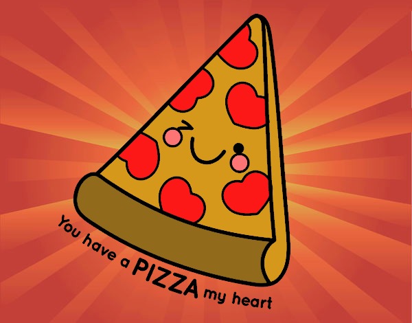 You have a pizza my heart