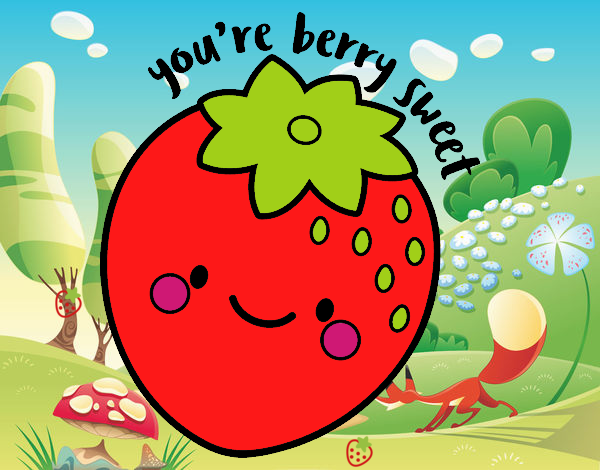 You're berry sweet