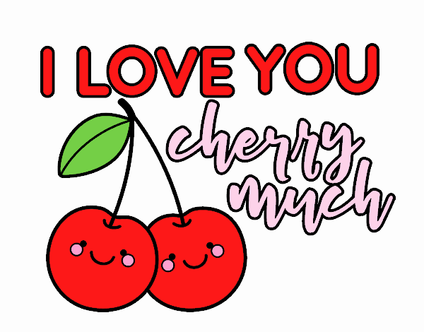 I love you cherry much