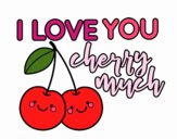 I love you cherry much