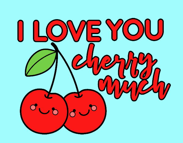 I love you cherry much