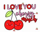 I love you cherry much