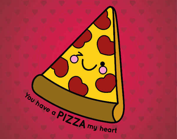 You have a pizza my heart