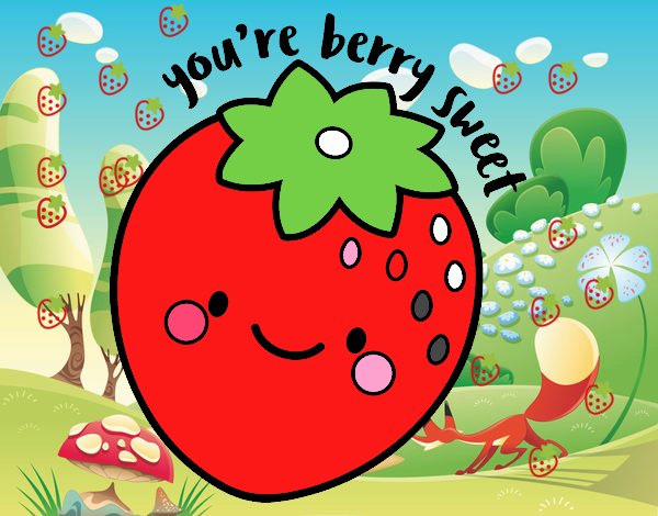 You're berry sweet