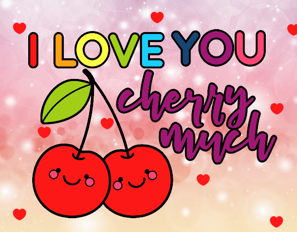 I love you cherry much