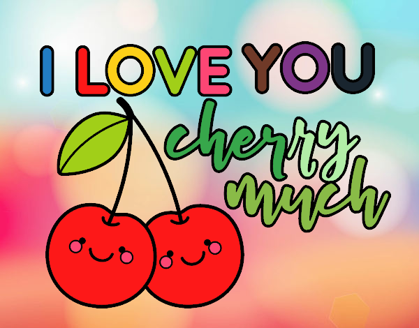 I love you cherry much