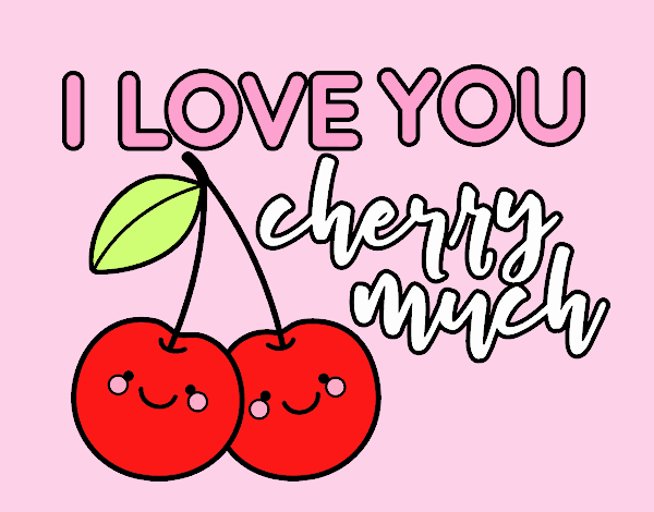 I love you cherry much